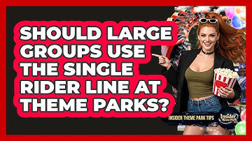 Should Large Groups Use The Single Rider Line At Theme Parks? - Insider Theme Park Tips