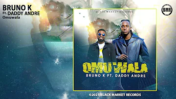 Bruno K ft. Daddy Andre | Omuwala | Official Audio