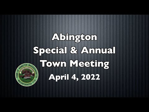 Abington Special & Annual Town Meeting; April 4, 2022