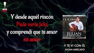 Julián Mercado - Y te vi con Él [Video Letra] | Morena Music