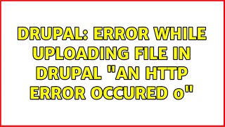 Drupal: Error while uploading file in drupal "An HTTP Error occured 0"