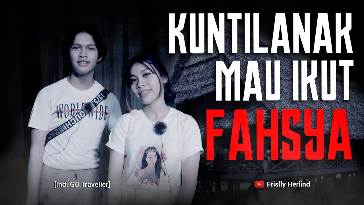 Ada Kuntilanak Mau Ikut Fahsya [Indi.GO.Traveller]