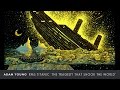 Adam Young - RMS Titanic [Full Album] "The Tragedy that Shook the World"