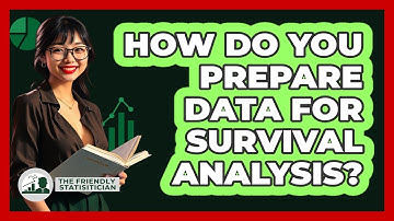 How Do You Prepare Data For Survival Analysis? - The Friendly Statistician
