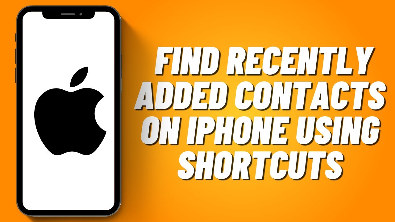 How To Find Recently Added Contacts On IPhone Using Shortcuts 2023