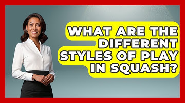 What Are the Different Styles of Play in Squash? | The Racket Xpert News