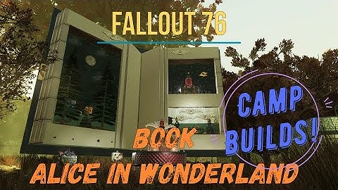 Fallout 76 Camp Build - Alice in Wonderland Book - Adventure mode
