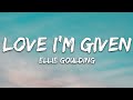 Ellie Goulding - Love I'm Given (Lyrics)