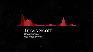 Travis Scott - Goosebumps ft. Kendrick Lamar (8D AUDIO) USE HEADPHONES