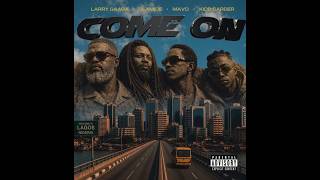 Larry Gaaga Ft. Olamide, Mavo  & Kidd Carder – Come On (Official Lyric Video)