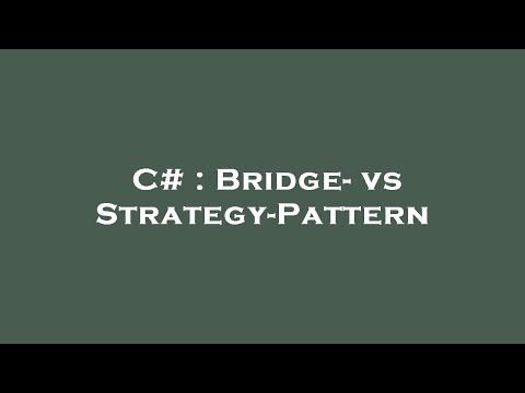 C# : Bridge- vs Strategy-Pattern
