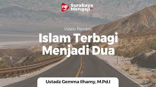 Islam Terbagi Menjadi Dua - Ustadz Gemma Ilhamy, M.Pd.I