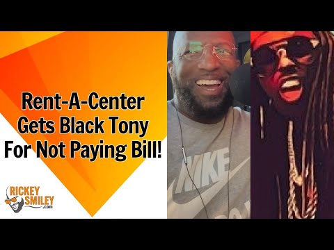 Rent-A-Center Gets Black Tony For Not Paying Bill!