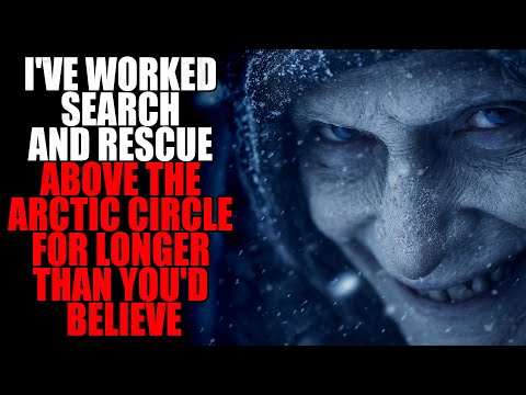 “i've Worked Search And Rescue Above The Arctic Circle” (part 2) | Creepypasta Storytime