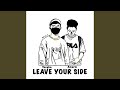 Leave your side