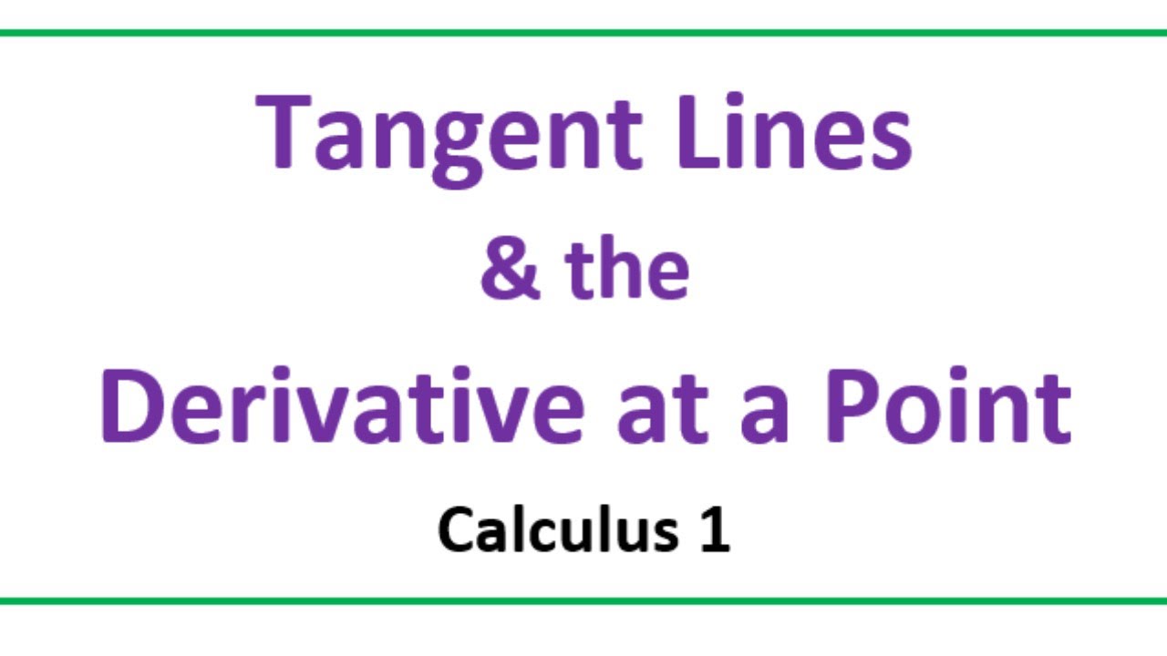 Calc 1 - Tangent Lines & The Derivative At A Point - Youtube 59F