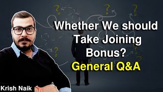 Joining Bonus- Whether We should Take Joining Bonus? General Q&A
