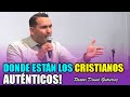 Dónde están los Cristianos Auténticos? - Pastor David Gutiérrez