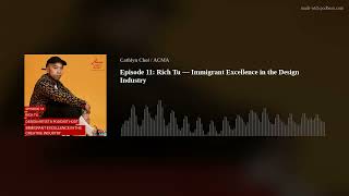 Episode 11: Rich Tu — Immigrant Excellence in the Design Industry