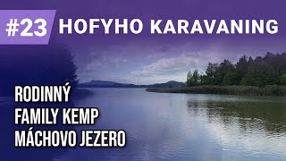 Hofyho karavaning #23 - Rodinný Family Kemp Máchovo Jezero