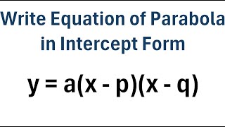 How to Write the Equation of a Parabola in Intercept Form