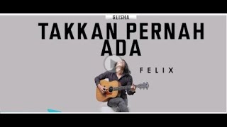FELIX IRWAN   TAK KAN PERNAH ADA OFFICIAL MUSIC VIDEO