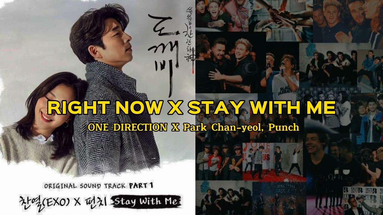 RIGHT NOW (One Direction) X STAY WITH ME (Park Chan-yeol, Punch)