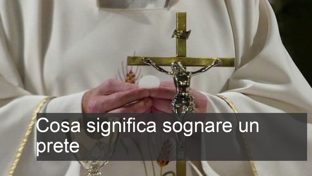 Sognare Un Prete Cosa Significa Sognare un prete: interpretazione e significato profondo dei sogni