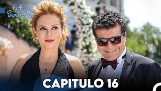 Alta Sociedad Capitulo 16 (Doblado en Español) FULL HD