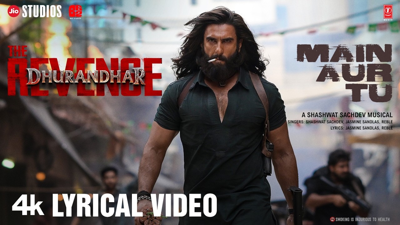 Main Aur Tu (Lyrical) | Dhurandhar The Revenge | Ranveer Singh | Shashwat,Jasmine,Reble | Aditya D