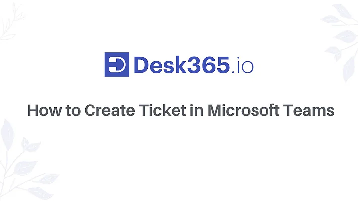 Microsoft Teams Ticketing System - How to Create Ticket in Microsoft Teams?