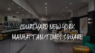 Courtyard New York Manhattan/Times Square Review - New York , United States of America