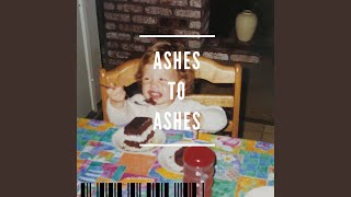 Video thumbnail of "Ashes - Ashes to Ashes"