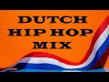 Nederlandse Hip Hop Mix Dutch Rap Mix Playlist Included 