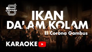 Ikan Dalam Kolam  El Corona Gambus karaoke Version  Bintan Karaoke