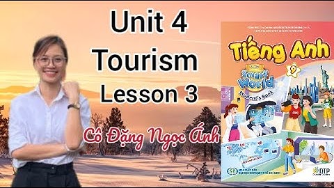 Tiếng Anh lớp 9 i-learn smart world | Unit 4. Tourism | Lesson 3 | Cô Đặng Ngọc Ánh