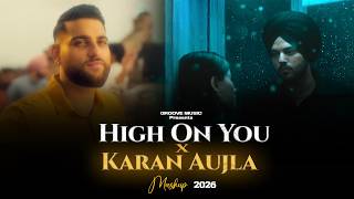HIGH ON YOU X KARAN AUJLA MASHUP | Jind Universe | Groove music | Latest Punjabi Songs 2026