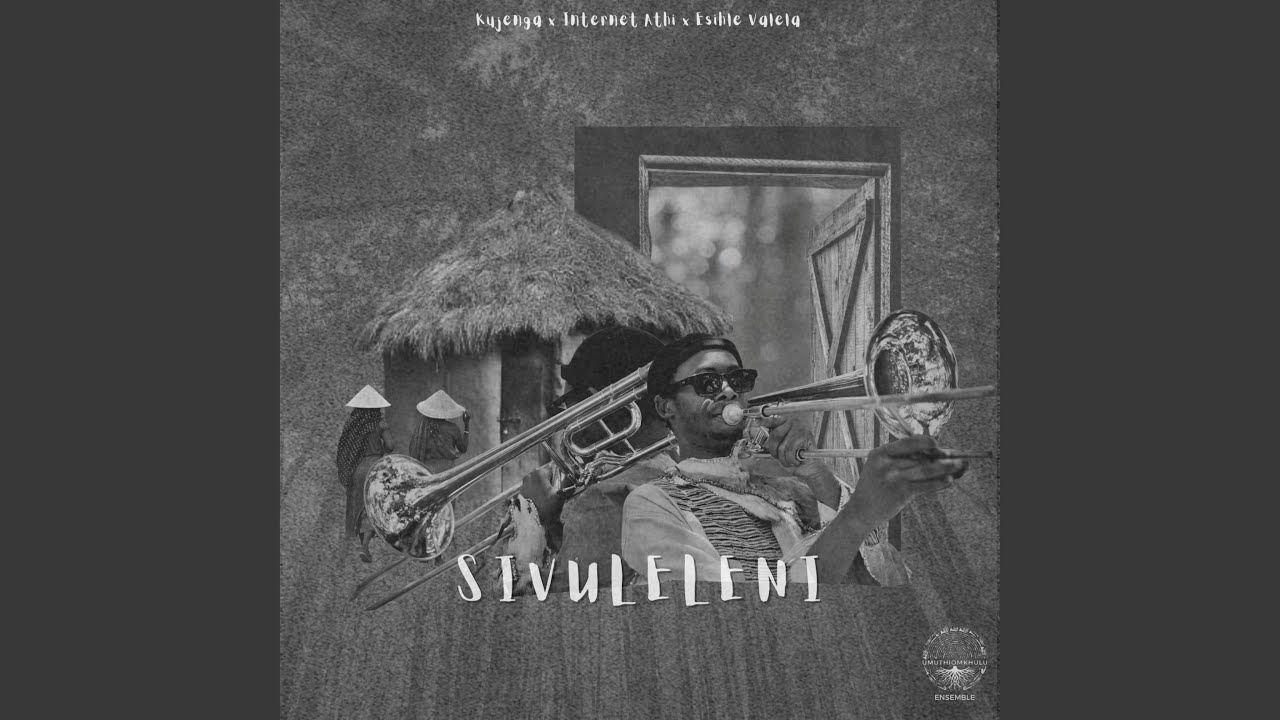 SIVULELENI (feat. Kujenga, Internet Athi & Esihle Valela)