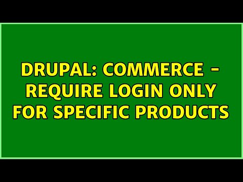 Drupal: Commerce - Require login only for specific products (2 Solutions!!)