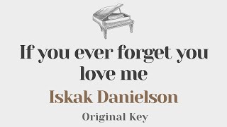 If you ever forget you love me - Isak Danielson (Original Key Karaoke) - Piano Instrumental Cover