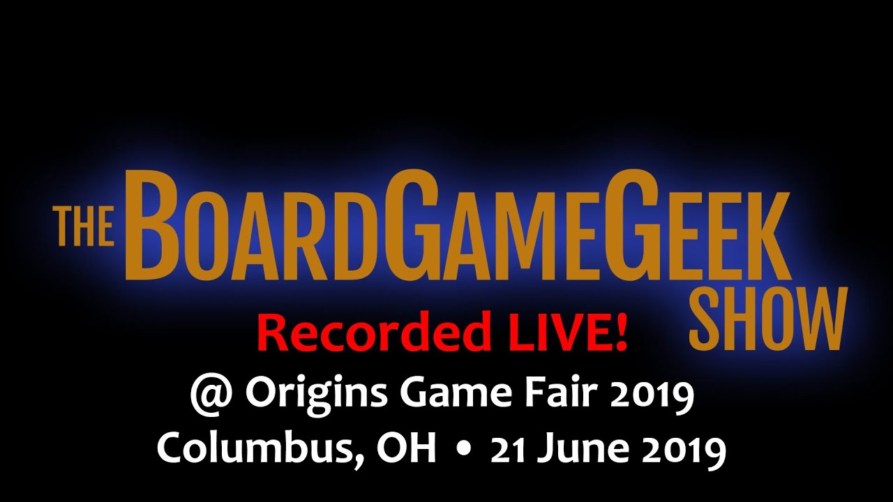 The BoardGameGeek Show Recorded Live @ Origins Game Fair 2019