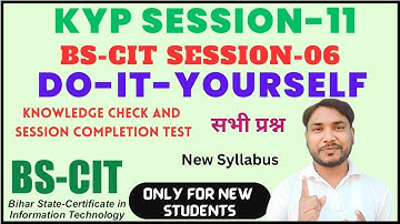 Do it Yourself Session 11 KYP New syllabus | KYP Session 11 BS-CIT Session 06 do it yourself | Hindi