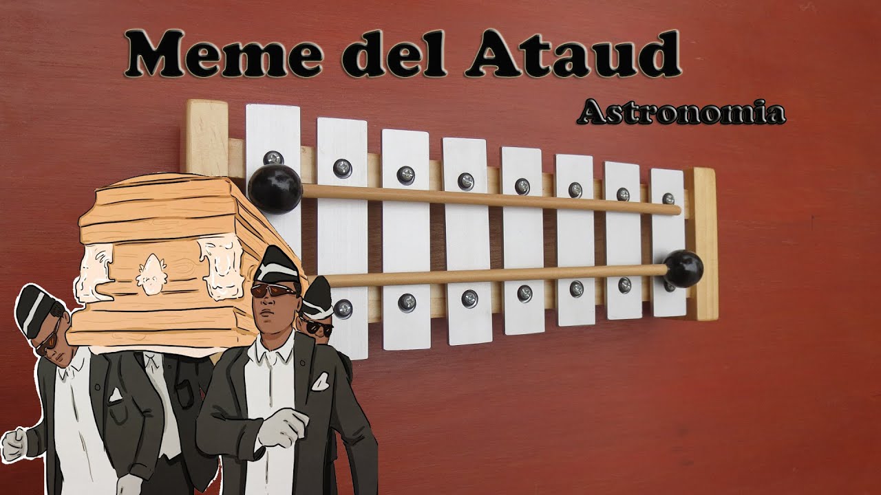 Meme del Ataúd - Astronomía / XILÓFONO CANCIONES / SONGS ON XYLOPHONE - Tutorial 🎵⚰️