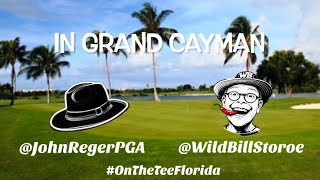 FIRST EPISODE - WildBill's Golf Weather Report Visits Grand Cayman @WildBillStoroe @JohnRegerPGA