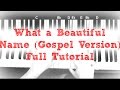 How to play Hillsong - What a Beautiful Name (Gospel Version) Piano Tutorial Full