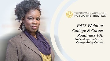 GATE Equity Webinar: College & Career Readiness 101: Embedding Equity in a College Going Culture