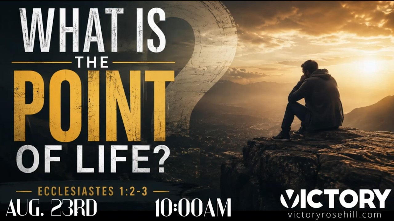 WHAT IS THE POINT OF LIFE? - 8/23/2026