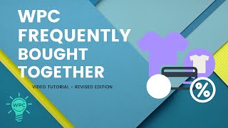 WPC Frequently Bought Together for WooCommerce - Video Tutorial (Revised Edition) - WPClever