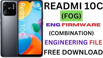 REDMI 10C (FOG) ENG FIRMWARE (COMBINATION)ENGINEERING FILE FREE DOWNLOAD