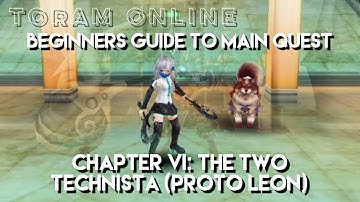 Toram Online: Beginners Guide to Main Quest | Chapter 6: The Two Technista (Proto Leon) | chae_
